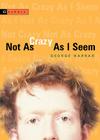Not As Crazy As I Seem By George Harrar Cover Image