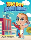 The Boy Born Blue: A Story of a CHD Superhero Cover Image