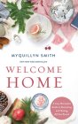 Welcome Home: A Cozy Minimalist Guide to Decorating and Hosting All Year Round By Myquillyn Smith, Lisa Wright (Read by) Cover Image