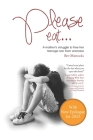 Please eat...: A mother's struggle to free her teenage son from anorexia By Bev Mattocks Cover Image