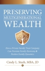Preserving Multigenerational Wealth: How a Private Family Trust Company Can Promote Family Harmony & Positive Family Dynamics By Cindy Steeb Cover Image