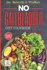 No Gallbladder Diet Cookbook for Vegans: The Comprehensive Plant-based Recipes to Support your Digestive System, Reduce Inflammation and Enhance Recov Cover Image