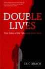 Double Lives: True Tales of the Criminals Next Door (a True Crime Book, Serial Killers, for Fans of Cold Case Files or If You Tell) By Eric Brach Cover Image