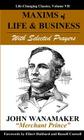 Maxims of Life & Business: With Selected Prayers (Life-Changing Classics) By John Wanamaker, Elbert Hubbard (Foreword by), Russell Conwell (Foreword by) Cover Image