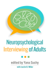 Neuropsychological Interviewing of Adults By Yana Suchy, PhD (Editor), Justin B. Miller, PhD, ABPP-CN (Contributions by) Cover Image