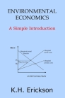 Environmental Economics: A Simple Introduction By K. H. Erickson Cover Image