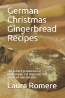 German Christmas Gingerbread Recipes: The perfect preparation of gingerbread. For beginners and advanced and any diet By The German Kitchen, Laura Romere Cover Image