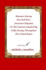 Manners During the Civil War: : American Etiquette, or the Customs Adopted by Poli Cover Image