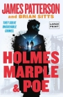 Holmes, Marple & Poe: The Greatest Crime-Solving Team of the Twenty-First Century By James Patterson, Brian Sitts Cover Image