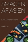 Smagen af Asien: En Kulinarisk Rejse By Mei Lin Cover Image