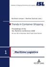 Trends in Container Shipping: Proceedings of the Isl Maritime Conference 2008- 9 Th and 10 Th of December, World Trade Center Bremen (Maritime Logistik / Maritime Logistics #1) Cover Image