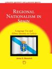 Regional Nationalism in Spain: Language Use and Ethnic Identity in Galicia (Linguistic Diversity and Language Rights #5) Cover Image