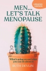 Men... Let's Talk Menopause: What's going on and what you can do about it By Ruth Devlin Cover Image