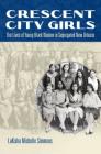 Crescent City Girls: The Lives of Young Black Women in Segregated New Orleans (Gender and American Culture) By Lakisha Michelle Simmons Cover Image