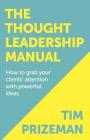 The Thought Leadership Manual By Tim Prizeman Cover Image