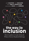 The Way to Inclusion: How Leaders Create Schools Where Every Student Belongs By Julie Causton, Kate MacLeod, Kristie Pretti-Frontczak Cover Image