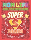 #Mom Life Adult Coloring Book Super Mom: A Snarky Adult Coloring Book By Tara Mountain Cover Image