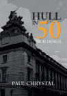 Hull in 50 Buildings Cover Image