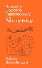 Handbook of Holocene Palaeoecology and Palaeohydrology By Björn E. Berglund (Editor), M. Ralska-Jasiewiczowa (Editor) Cover Image