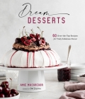 Dream Desserts: 60 Over-the-Top Recipes for Truly Fabulous Flavor By Amie MacGregor Cover Image