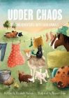 Udder Chaos: Amusing Adventures with Farm Animals By Elizabeth Nielsen, Eleanor Jones (Illustrator), Victoria Hyla Maldonado (Editor) Cover Image