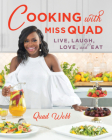 Cooking with Miss Quad: Live, Laugh, Love and Eat Cover Image