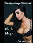Compromising Positions: Black Magic By Anita Cocktail Cover Image