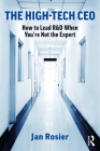 The High-Tech CEO: How to Lead R&d When You're Not the Expert By Jan Rosier Cover Image