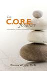 The C.O.R.E. Journey: Unleash Your Power to Thrive By Dianna Wright Cover Image
