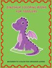 Dinosaur Coloring Books For Toddlers: Beginner to Color For Dinosaur Lovers By Jerry Kranz Cover Image