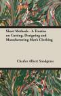 Short Methods - A Treatise on Cutting, Designing and Manufacturing Men's Clothing By Charles Albert Snodgrass Cover Image