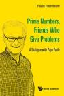 Prime Numbers, Friends Who Give Problems: A Trialogue with Papa Paulo By Paulo Ribenboim Cover Image
