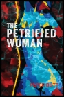 The Petrified Woman By Peter Butt Cover Image