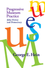 Progressive Museum Practice: John Dewey and Democracy Cover Image