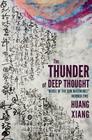 The Thunder of Deep Thought: House of the Sun Notebooks, Number Two By Teresa Zimmerman-Liu (Translator), Huang Xiang Cover Image
