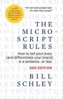 The Micro-Script Rules: How to tell your story (and differentiate your brand) in a sentence...or less. By Bill Schley Cover Image