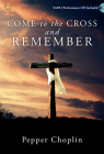 Come to the Cross and Remember - Satb with Performance CD By Pepper Choplin (Composer) Cover Image