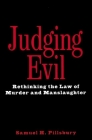 Judging Evil: Rethinking the Law of Murder and Manslaughter Cover Image