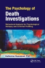 The Psychology of Death Investigations: Behavioral Analysis for Psychological Autopsy and Criminal Profiling By Katherine Ramsland Cover Image
