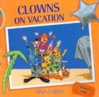 Clowns on Vacation By Nina Laden, Nina Laden (Illustrator) Cover Image