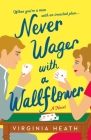 Never Wager with a Wallflower: A Novel (The Merriwell Sisters #3) By Virginia Heath Cover Image