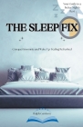 The Sleep Fix Conquer Insomnia and Wake Up Feeling Refreshed: Your Guide to a Better Night's Rest Cover Image