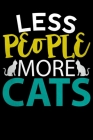 Less People More Cats: Notebooks For People who love Cats Hand Writing 6x9 100 noBleed By Juda Notebooks Cover Image
