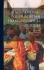 Haut-Sénégal-Niger (Soudan Français): séries d'études: 1 Cover Image