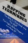 Rapping Techniques: The Skills In This Book Are The Stuff That Highly Skilled Rappers Are Made Of: Rap A Song Cover Image