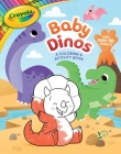 Crayola: Baby Dinos: A Coloring & Activity Book (A Crayola Baby Animals Coloring Sticker Activity Book for Kids) (Crayola/BuzzPop) By BuzzPop Cover Image