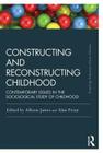 Constructing and Reconstructing Childhood: Contemporary Issues in the Sociological Study of Childhood (Routledge Education Classic Edition) Cover Image