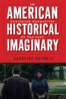The American Historical Imaginary: Contested Narratives of the Past By Caroline Guthrie Cover Image