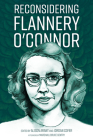 Reconsidering Flannery O'Connor By Alison Arant (Editor), Jordan Cofer (Editor), Marshall Bruce Gentry (Afterword by) Cover Image