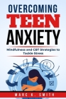 Overcoming Teen Anxiety: Mindfulness and CBT Strategies to Tackle Stress Cover Image